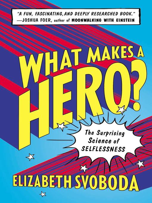 Title details for What Makes a Hero? by Elizabeth Svoboda - Available